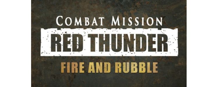 Combat Mission: Red Thunder - Fire and Rubble