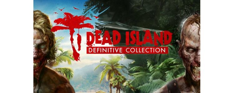 Dead Island Definitive Collection