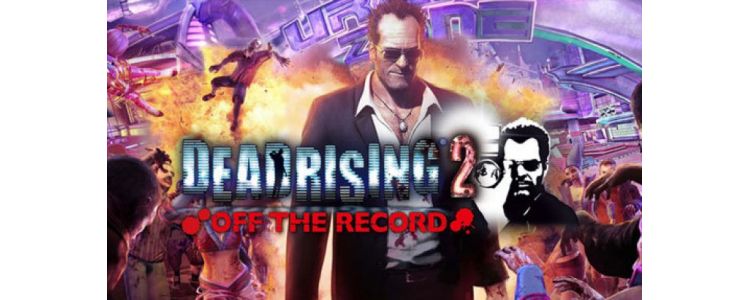 Dead Rising 2 Off The Record 