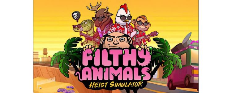 Filthy Animals | Heist Simulator