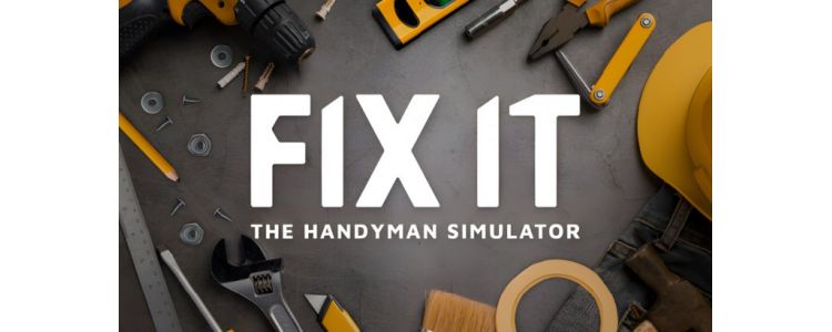 Fix It - The Handyman Simulator