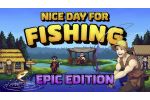 Nice Day for Fishing Epic Edition