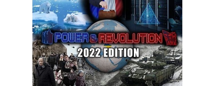 Power & Revolution 2022 Edition