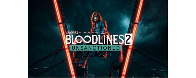 Vampire: The Masquerade - Bloodlines 2: Unsanctioned Edition