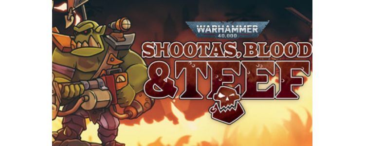 Warhammer 40,000: Shootas, Blood & Teef